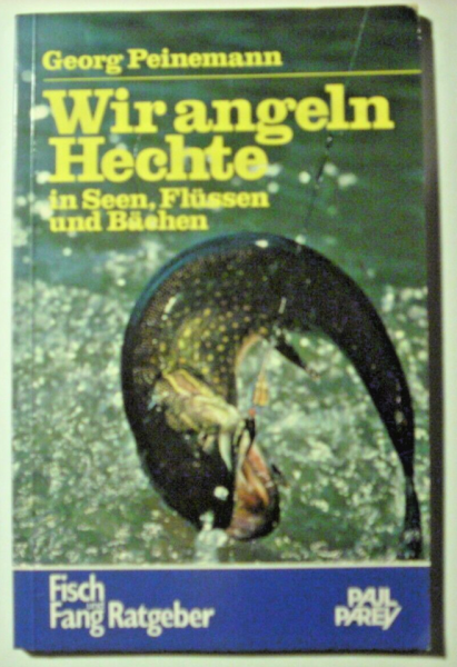 Wir angeln Hechte in Seen, Flüssen und Bächen von Georg Peinemann